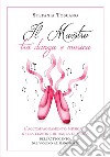 Il Maestro tra danza e musica. L’accompagnamento musicale nella lezione di danza classica dell’Ottocento, dal violino al pianoforte. E-book. Formato EPUB ebook