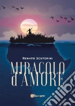Miracolo d'amore. E-book. Formato EPUB