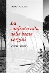 La confraternita delle beate vergini. Delitto in pineta. E-book. Formato EPUB ebook di Francesco Grano