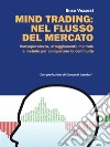Mind trading: nel flusso del mercato. E-book. Formato EPUB ebook