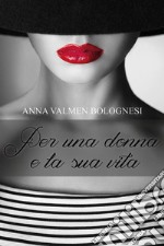 Per una donna e la sua vita. E-book. Formato EPUB