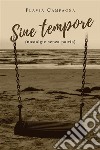 Sine tempore (nostalgie senza patria). E-book. Formato EPUB ebook di Flavia Campagna