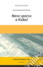 Neve sporca a Kabul. E-book. Formato EPUB ebook