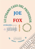 Lo strano caso del Professor Joe Fox. E-book. Formato EPUB ebook