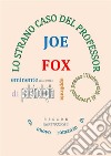 Lo strano caso del Professor Joe Fox. E-book. Formato EPUB ebook