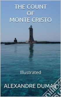 The Count of Monte Cristo -  Illustrated. E-book. Formato EPUB ebook di Alexandre Dumas