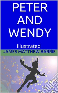 Peter and Wendy - Illustrated. E-book. Formato EPUB ebook