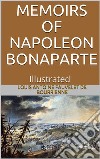 Memoirs of Napoleon Bonaparte — Illustrated. E-book. Formato EPUB ebook di Louis Antoine Fauvelet de Bourrienne