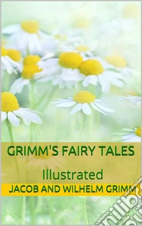 Grimms’ Fairy Tales - Illustrated. E-book. Formato EPUB ebook