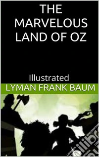 The Marvelous Land of Oz - Illustrated. E-book. Formato EPUB ebook