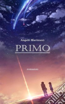 Primo. E-book. Formato EPUB ebook di Angelo Marinucci