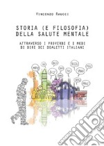 Storia (e filosofia) della salute mentale attraverso i proverbi e i modi di dire dei dialetti italiani. E-book. Formato EPUB