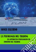 La psicologia del trading, un approccio psicologico ed emotivo nel trading. E-book. Formato EPUB ebook