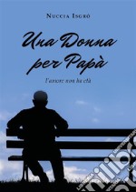 Una donna per papà (l'amore non ha età). E-book. Formato EPUB ebook