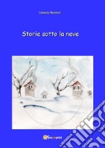 Storie sotto la neve. E-book. Formato EPUB ebook