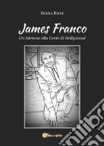 James Franco. Un Istrione alla Corte di Hollywood. E-book. Formato EPUB