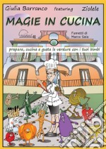 Magie in cucina - prepara, cucina e gusta le verdure con i tuoi bimbi. E-book. Formato EPUB ebook