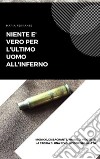 Niente è vero per l'ultimo uomo all'inferno. E-book. Formato EPUB ebook di Maria Ferrante