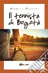 Il tennista di Bogotà. E-book. Formato EPUB ebook di Michele Mazzini