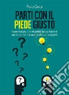 Parti con il piede giusto. E-book. Formato EPUB ebook di Piero Garuti