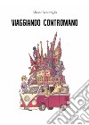 Viaggiando contromano. E-book. Formato EPUB ebook di Alberto Ventimiglia