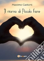 Il ritorno di piccolo fiore. E-book. Formato EPUB ebook