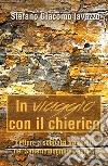 In viaggio con il chierico. Letture a sobbalzi tra rotoli del Salterio, dogmi e vangeli. E-book. Formato EPUB ebook