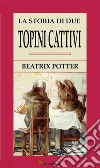 La Storia Di Due Topini Cattivi. E-book. Formato EPUB ebook di Beatrix Potter