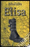 Elisa. E-book. Formato EPUB ebook di Maxalla