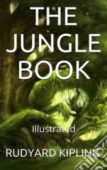 The Jungle Book - Illustrated. E-book. Formato EPUB ebook di Rudyard Kipling