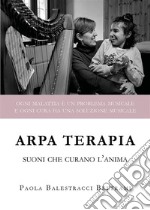 Arpa terapia. Suoni che curano l'anima. E-book. Formato EPUB ebook