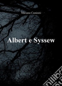 Albert e Syssew. E-book. Formato PDF ebook di Mariano Caminiti