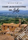 Come un buongiorno del sole. E-book. Formato EPUB ebook di Francesca Anghileri