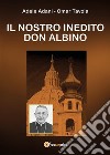 Il nostro inedito Don Albino. E-book. Formato EPUB ebook di Adele Adani