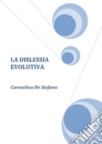 Dislessia evolutiva. E-book. Formato EPUB ebook di Carmelina De Stefano