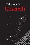 Granelli. E-book. Formato EPUB ebook di Valentino Calvo