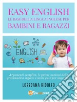 Easy English. Le basi della lingua inglese per bambini e ragazzi. E-book. Formato EPUB