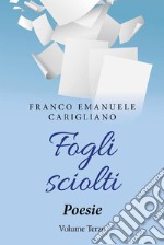 Fogli sciolti. Poesie Volume Terzo. E-book. Formato PDF