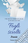 Fogli sciolti. Poesie Volume Terzo. E-book. Formato PDF ebook di Franco Emanuele Carigliano