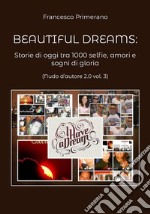 Beautiful dreams. Storie di oggi tra 1000 selfie, amori e sogni di gloria (Nudo d'autore 2.0 vol. 3). E-book. Formato EPUB