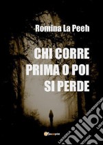 Chi corre prima o poi si perde. E-book. Formato EPUB ebook