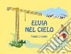 Elvia nel cielo. E-book. Formato EPUB ebook di Maurizio Guidali