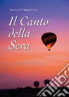 Il Canto della Sera. E-book. Formato EPUB ebook di Giovanni Pellegrino