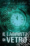 Il labirinto di vetro. E-book. Formato EPUB ebook di Antonio Zifaro
