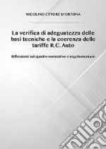 La verifica di adeguatezza delle basi tecniche e la coerenza delle tariffe  R.C. Auto Riflessioni sul quadro normativo e regolamentare. E-book. Formato EPUB