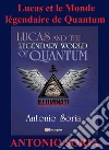 Lucas et le Monde légendaire de Quantum. E-book. Formato EPUB ebook