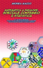 Matematica a Squadre: Speciale Conteggio & Statistica. E-book. Formato EPUB ebook