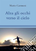 Alza gli occhi verso il cielo. E-book. Formato EPUB ebook