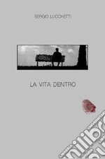 La vita dentro. E-book. Formato EPUB ebook