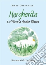 Margherita. La piccola anatra bianca. E-book. Formato EPUB ebook